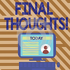 Text sign showing Final Thoughts. Conceptual photo should be last few sentences within your conclusions Desktop Computer