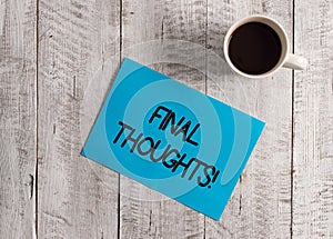 Text sign showing Final Thoughts. Conceptual photo should be last few sentences within your conclusions Pastel Colour