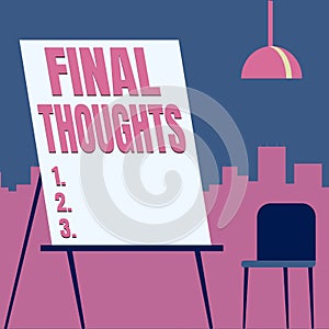 Text sign showing Final Thoughts. Word Written on should be last few sentences within your conclusions Empty Portrait