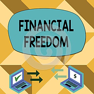 Text sign showing Financial Freedom. Conceptual photo Having money Free from worry when it comes to cash flow Exchange