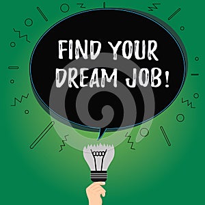 Text sign showing Find Your Dream Job. Conceptual photo Seeking for work position in company career success Blank Oval