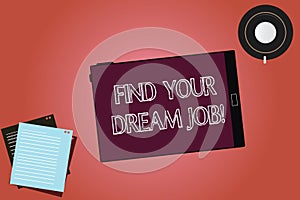 Text sign showing Find Your Dream Job. Conceptual photo Seeking for work position in company career success Tablet Empty