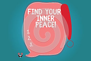 Text sign showing Find Your Inner Peace. Conceptual photo Peaceful style of life Positivism Meditation Blank Color