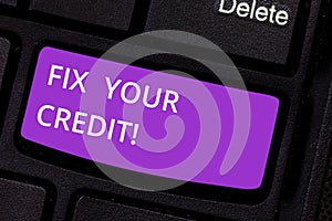 Text sign showing Fix Your Credit. Conceptual photo Keep balances low on credit cards and other credit Keyboard key
