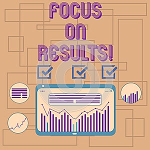 Text sign showing Focus On Results. Conceptual photo key goals strategy to reach goal and ensure effectiveness Digital