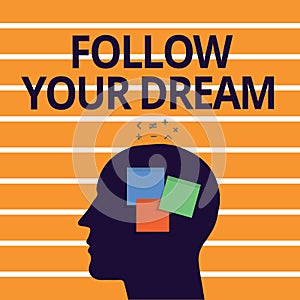 Text sign showing Follow Your Dream. Conceptual photo Keep track on your goals Live the life you want to be