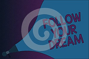 Text sign showing Follow Your Dream. Conceptual photo Keep track on your goals Live the life you want to be