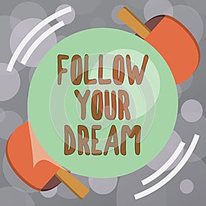 Text sign showing Follow Your Dream. Conceptual photo Keep track on your goals Live the life you want to be