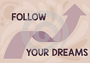 Text sign showing Follow Your Dreams. Business idea drives you on into your chosen future by working hard Illustration