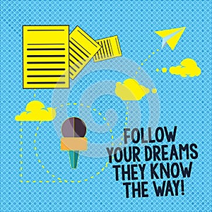 Text sign showing Follow Your Dreams They Know The Way. Conceptual photo Inspiration motivation to get success