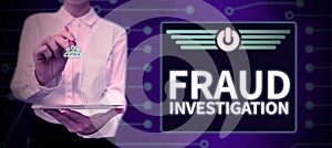 Text sign showing Fraud Investigation. Business showcase process of determining whether a scam has taken place