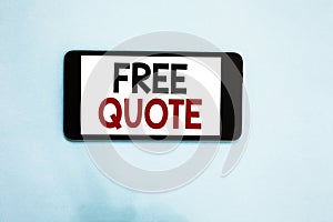 Text sign showing Free Quote. Conceptual photo A brief phrase that is usualy has impotant message to convey Cell phone white scree