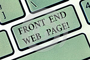 Text sign showing Front End Web Page. Conceptual photo Converting data into graphical interface for users Keyboard key