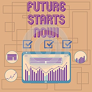 Text sign showing Future Starts Now. Conceptual photo encourage someone to start working from this moment Digital