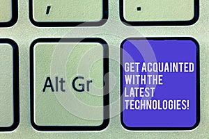 Text sign showing Get Acquainted With The Latest Technologies. Conceptual photo Be up to date have knowledge Keyboard