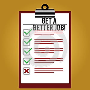 Text sign showing Get A Better Job. Conceptual photo Look for another work that fulfil your expectations Lined Color