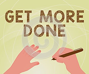 Text sign showing Get More Done. Business approach Checklist Organized Time Management Start Hardwork Act