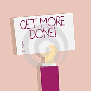 Text sign showing Get More Done. Conceptual photo Checklist Organized Time Management Start Hard work Act.