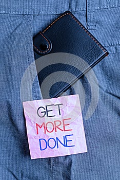 Text sign showing Get More Done. Conceptual photo Checklist Organized Time Management Start Hardwork Act Small little