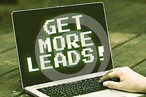 Text sign showing Get More Leads. Business concept Look for new clients customers followers Marketing strategy