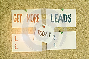 Text sign showing Get More Leads. Conceptual photo to have more customers and improve your target sales Corkboard color