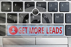 Text sign showing Get More Leads. Conceptual photo to have more customers and improve your target sales Different