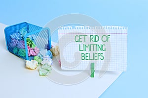 Text sign showing Get Rid Of Limiting Beliefs. Conceptual photo remove negative beliefs and think positively Trash bin crumpled
