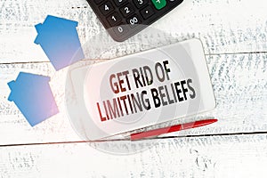 Text sign showing Get Rid Of Limiting Beliefs. Word Written on remove negative beliefs and think positively Contacting