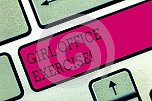 Text sign showing Girl Office Exercise. Conceptual photo Promote physical health at work for office staf Keyboard key