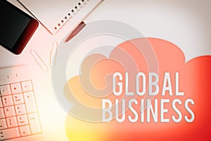 Text sign showing Global Business. Conceptual photo Trade and business system a company doing across the world Business concept