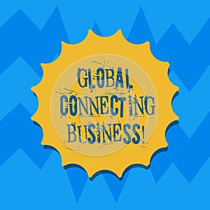 Text sign showing Global Connecting Business. Conceptual photo trading of goods and services internationally Blank Seal