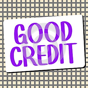 Text sign showing Good Credit. Word Written on borrower has a relatively high credit score and safe credit risk