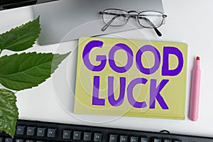 Text sign showing Good Luck. Business approach A positive fortune or a happy outcome that a person can have