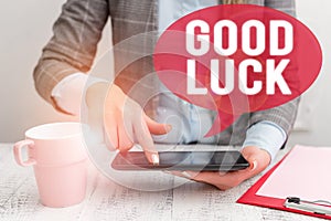Text sign showing Good Luck. Conceptual photo A positive fortune or a happy outcome that a demonstrating can have
