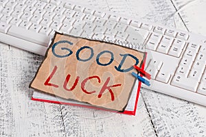 Text sign showing Good Luck. Conceptual photo A positive fortune or a happy outcome that a demonstrating can have