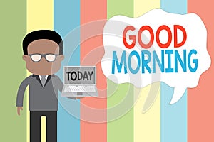 Text sign showing Good Morning. Conceptual photo expressing good wishes on meeting or parting during the morning