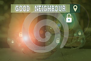 Text sign showing Good Neighbour. Conceptual photo not invading your demonstratingal space as well as your property