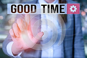 Text sign showing Good Time. Conceptual photo the right moment to do something or for something to happen Business woman