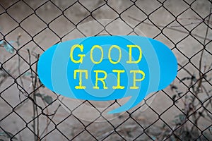 Text sign showing Good Trip. Word Written on A journey or voyage,run by boat,train,bus,or any kind of vehicle -48289