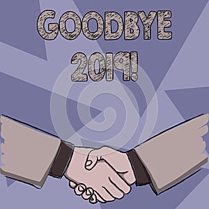 Text sign showing Goodbye 2019. Conceptual photo express good wishes when parting or at the end of last year Businessmen