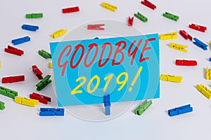 Text sign showing Goodbye 2019. Conceptual photo express good wishes when parting or at the end of last year Colored