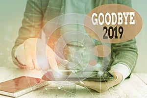 Text sign showing Goodbye 2019. Conceptual photo expressing good wishes during parting at the end of the year Female