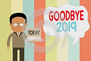 Text sign showing Goodbye 2019. Conceptual photo expressing good wishes during parting at the end of the year Standing man in suit
