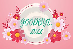 Text sign showing Goodbye 2022. Conceptual photo New Year Eve Milestone Last Month Celebration Transition Frame photo