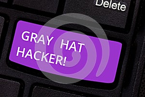 Text sign showing Gray Hat Hacker. Conceptual photo Computer security expert who may sometimes violate laws Keyboard key