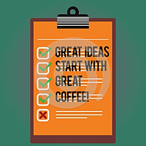 Text sign showing Great Ideas Start With Great Coffee. Conceptual photo Have a hot drink to get inspired Lined Color