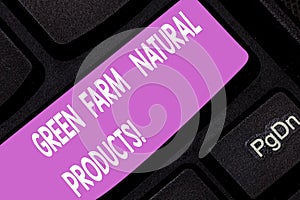 Text sign showing Green Farm Natural Products. Conceptual photo Natural environment agricultural activities Keyboard key