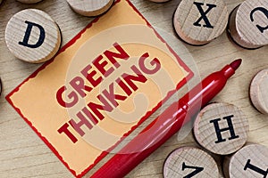 Text sign showing Green Thinking. Conceptual photo Taking ction to make environmental responsibility a reality