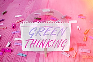 Text sign showing Green Thinking. Conceptual photo Taking ction to make environmental responsibility a reality
