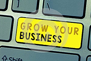 Text sign showing Grow Your Business. Conceptual photo Achieve higher profit Provide better return of investment